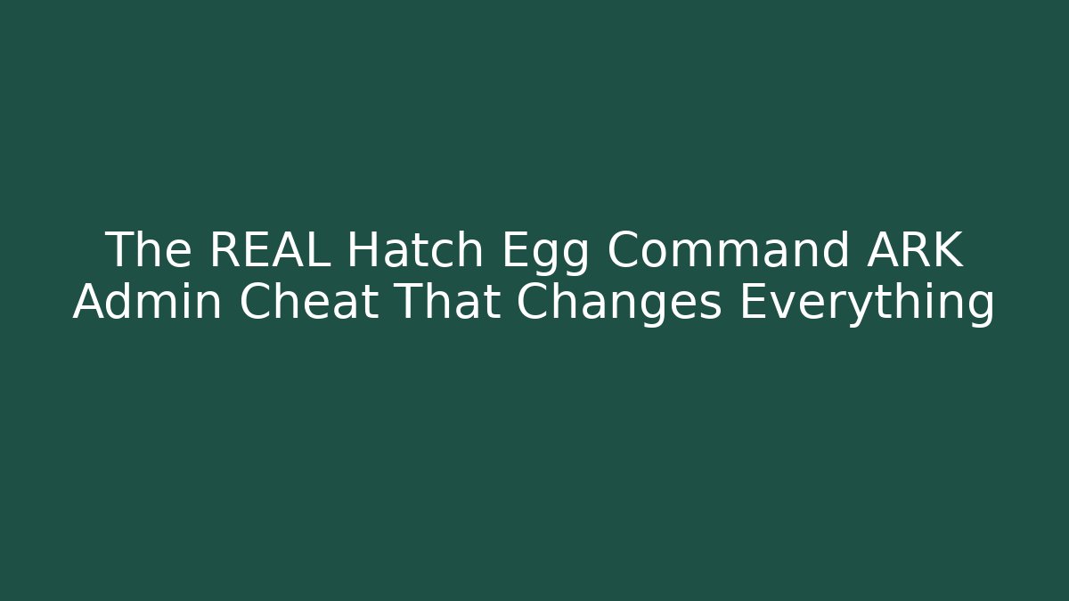 The REAL Hatch Egg Command ARK Admin Cheat That Changes Everything - Critter Realm