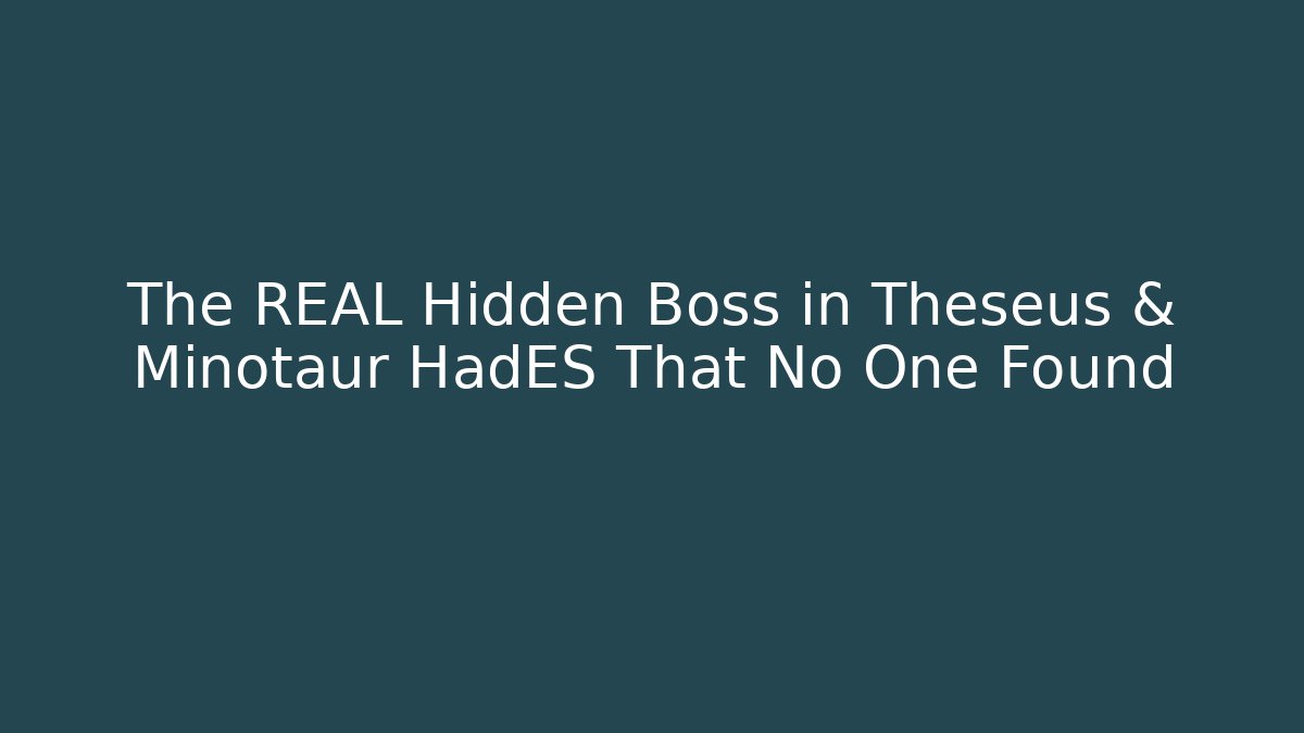 The REAL Hidden Boss in Theseus & Minotaur HadES That No One Found