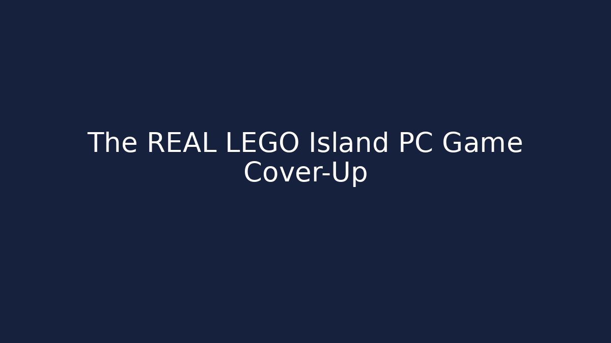 The REAL LEGO Island PC Game Cover-Up