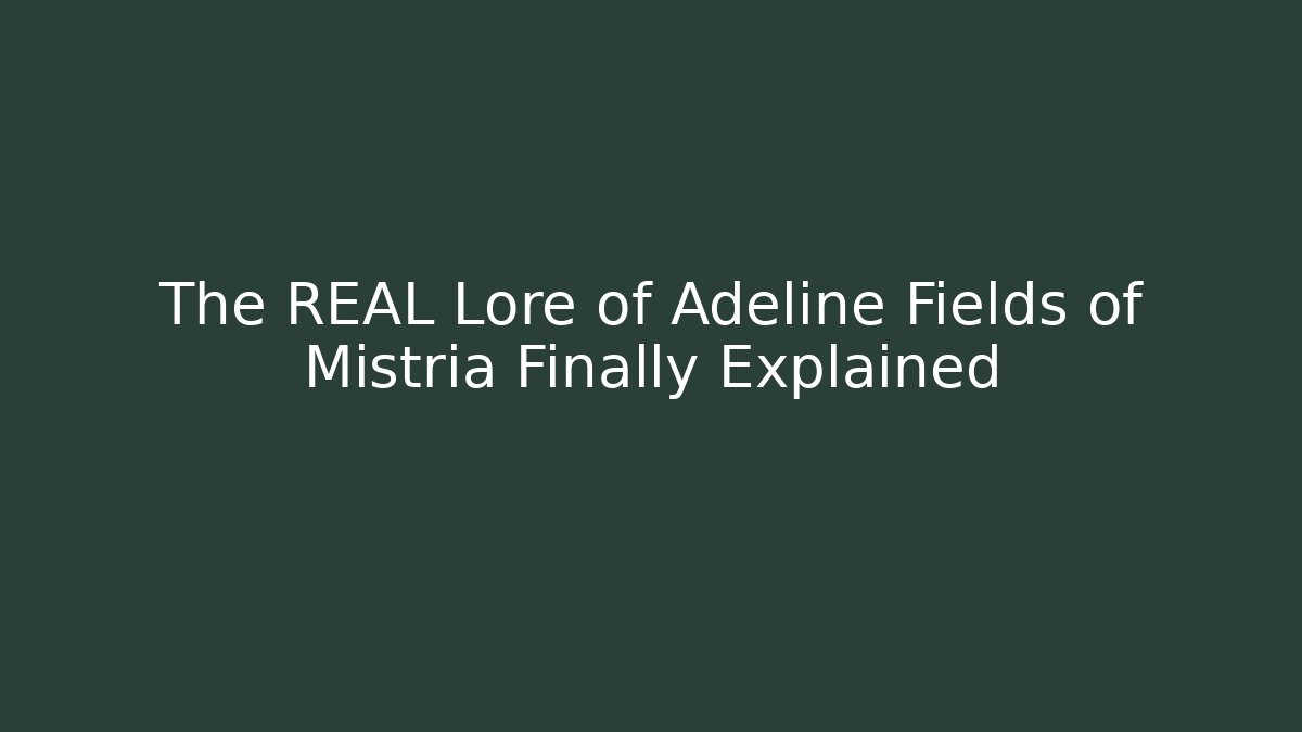 The REAL Lore of Adeline Fields of Mistria Finally Explained