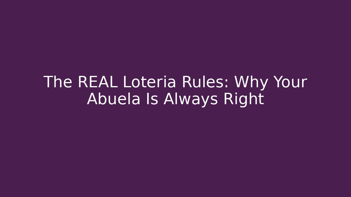 The REAL Lotería Rules: Why Your Abuela Is Always Right
