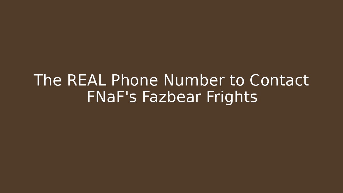 The REAL Phone Number to Contact FNaF's Fazbear Frights
