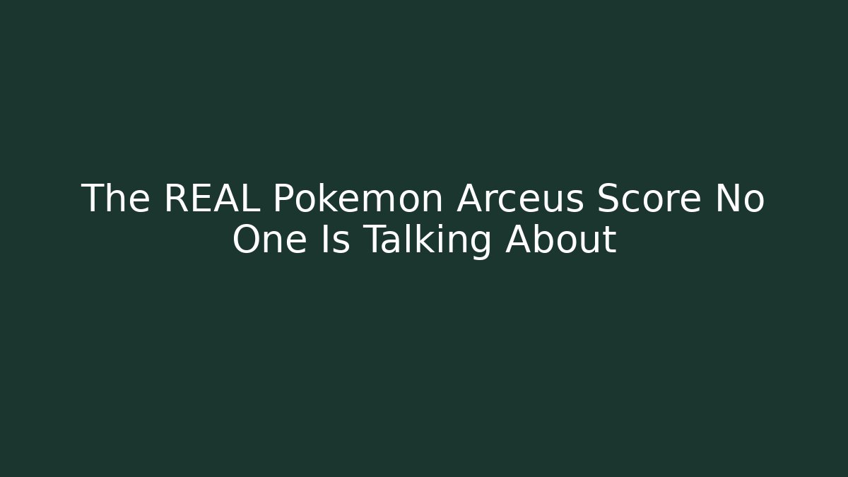 The REAL Pokémon Arceus Score No One Is Talking About - Critter Realm