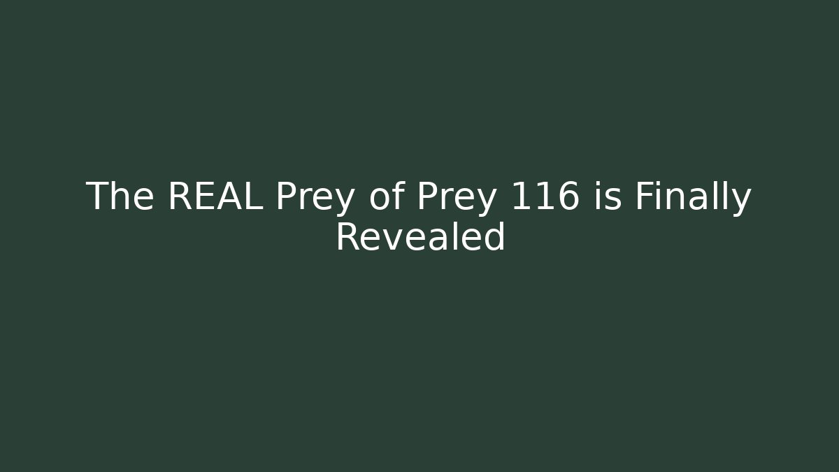 The REAL Prey of Prey 116 is Finally Revealed - Critter Realm