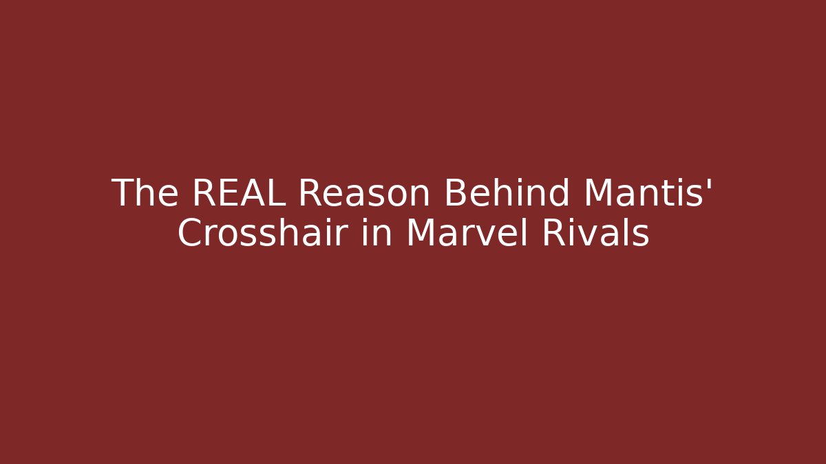 The REAL Reason Behind Mantis' Crosshair in Marvel Rivals