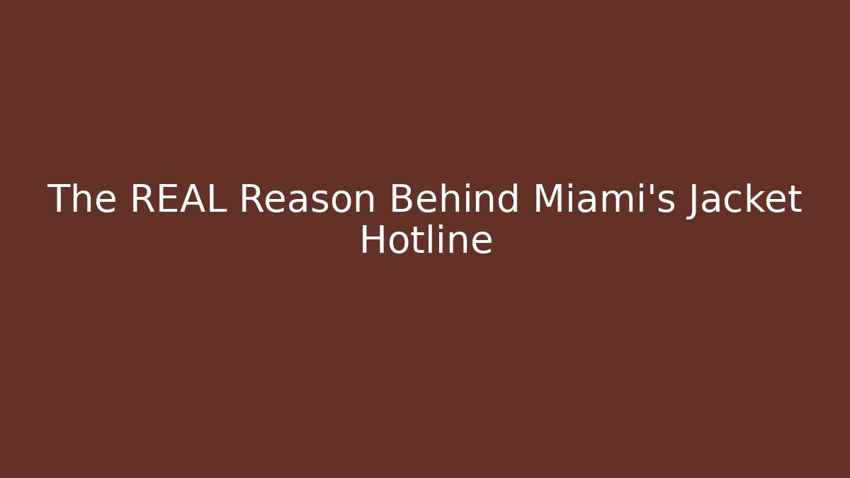 The REAL Reason Behind Miami's Jacket Hotline