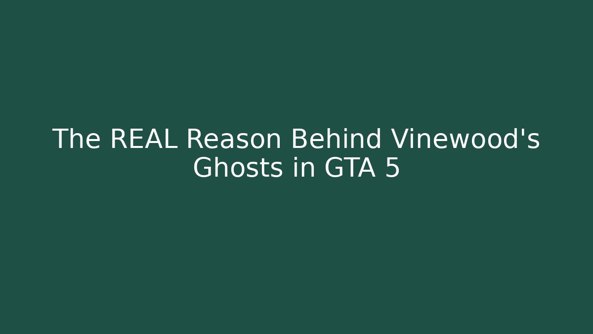 The REAL Reason Behind Vinewood's Ghosts in GTA 5