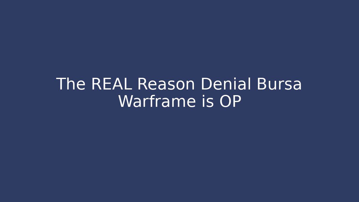 The REAL Reason Denial Bursa Warframe is OP