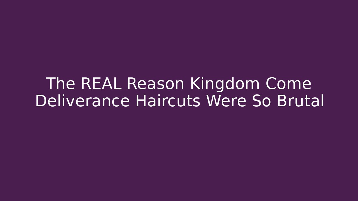 The REAL Reason Kingdom Come Deliverance Haircuts Were So Brutal