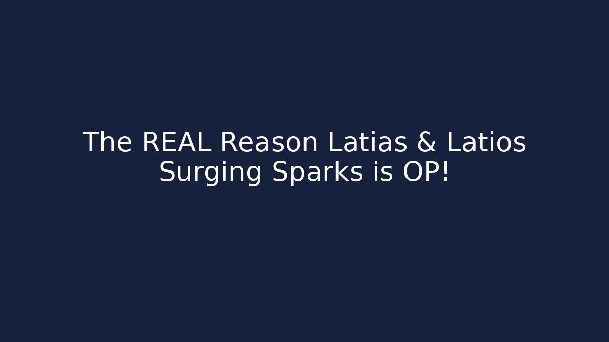 The REAL Reason Latias & Latios Surging Sparks is OP!