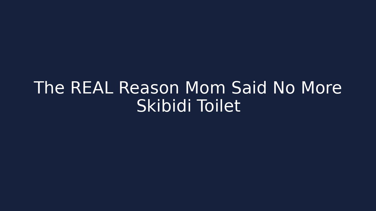 The REAL Reason Mom Said No More Skibidi Toilet