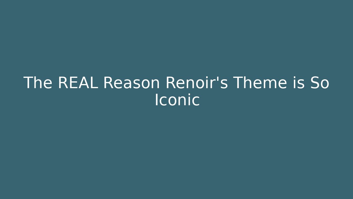 The REAL Reason Renoir's Theme is So Iconic - Critter Realm