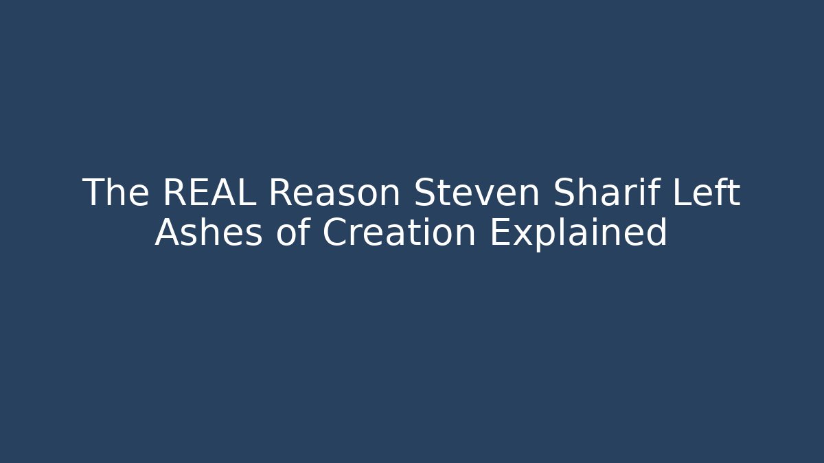The REAL Reason Steven Sharif Left Ashes of Creation Explained - Critter Realm