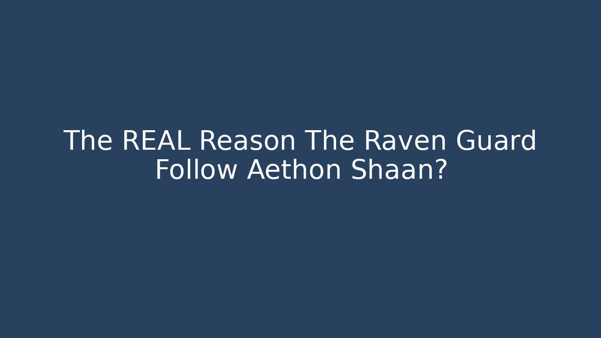 The REAL Reason The Raven Guard Follow Aethon Shaan?