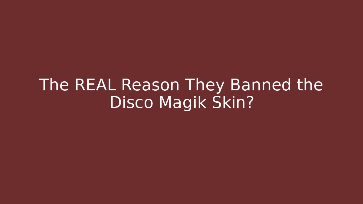 The REAL Reason They Banned the Disco Magik Skin?