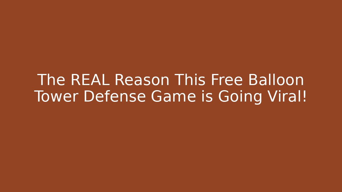 The REAL Reason This Free Balloon Tower Defense Game is Going Viral!