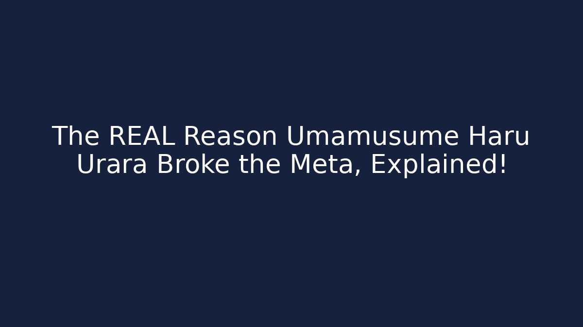 The REAL Reason Umamusume Haru Urara Broke the Meta, Explained!
