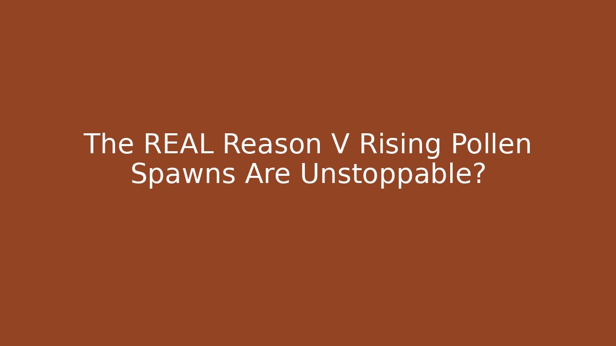 The REAL Reason V Rising Pollen Spawns Are Unstoppable?
