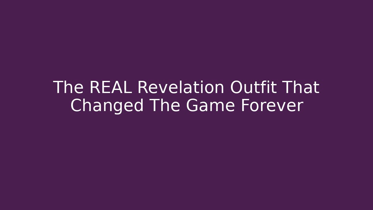 The REAL Revelation Outfit That Changed The Game Forever
