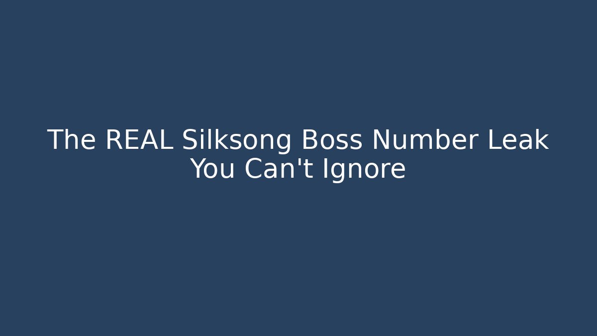 The REAL Silksong Boss Number Leak You Can't Ignore