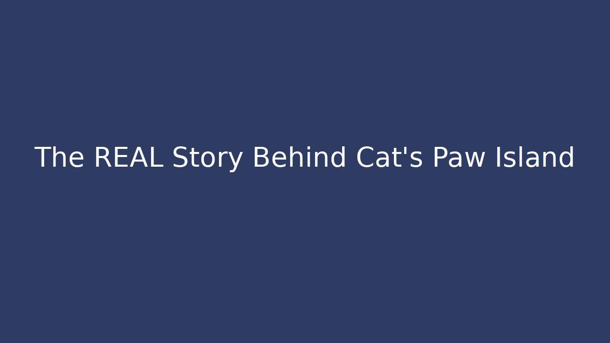 The REAL Story Behind Cat's Paw Island - Critter Realm