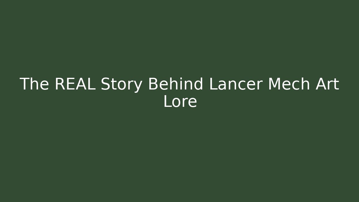 The REAL Story Behind Lancer Mech Art Lore