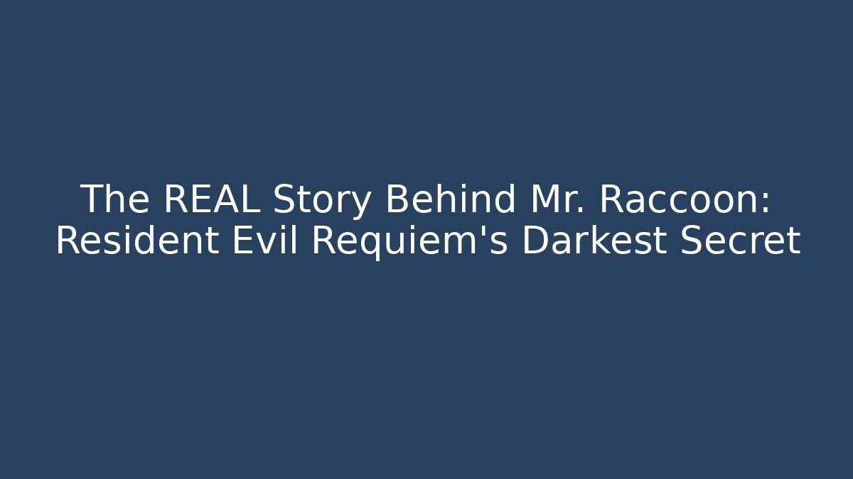 The REAL Story Behind Mr. Raccoon: Resident Evil Requiem’s Darkest Secret