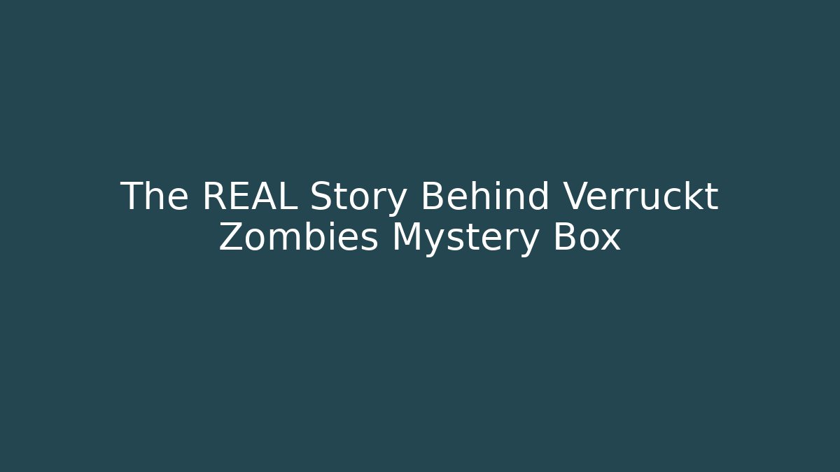 The REAL Story Behind Verruckt Zombies Mystery Box