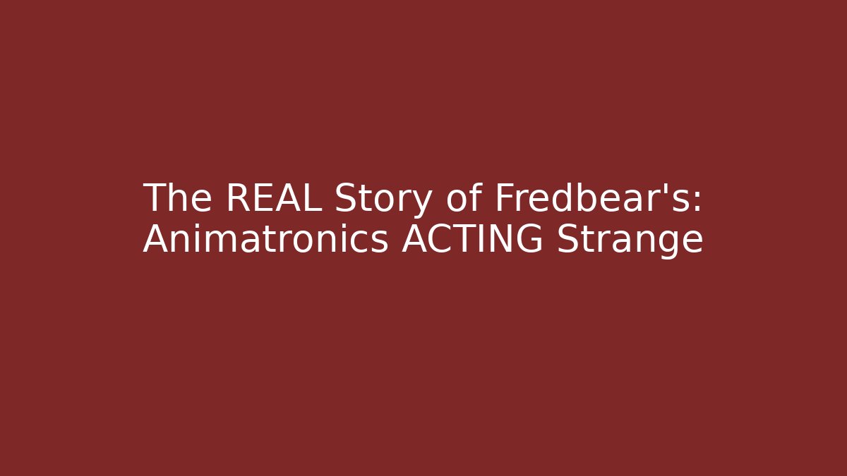 The REAL Story of Fredbear's: Animatronics ACTING Strange