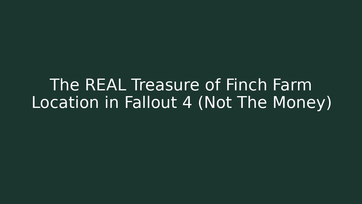The REAL Treasure of Finch Farm Location in Fallout 4 (Not The Money)