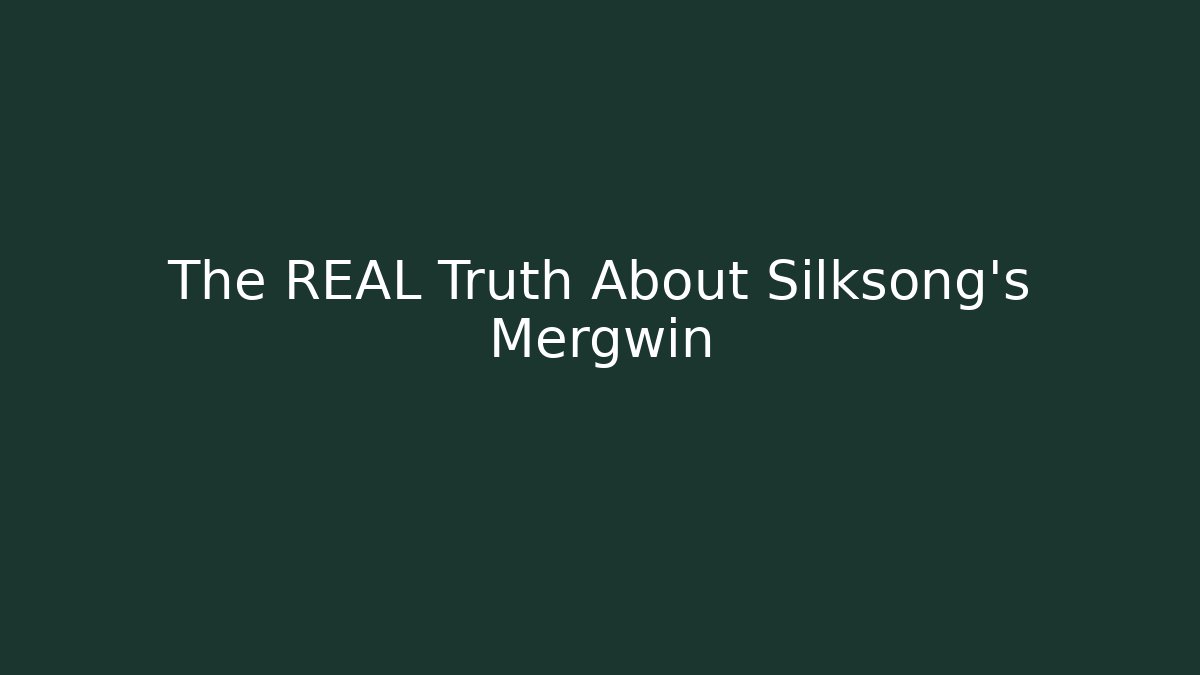 The REAL Truth About Silksong's Mergwin