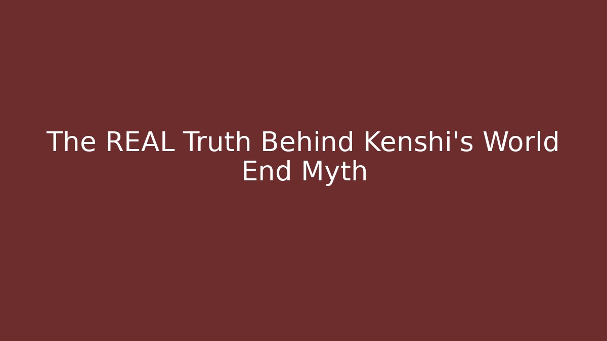 The REAL Truth Behind Kenshi's World End Myth