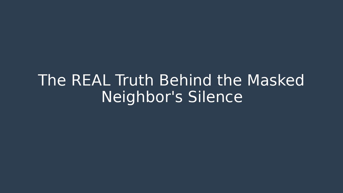 The REAL Truth Behind the Masked Neighbor's Silence - Critter Realm