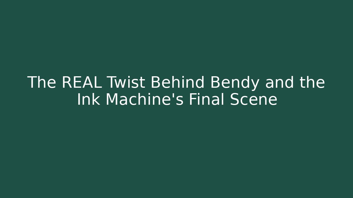 The REAL Twist Behind Bendy and the Ink Machine's Final Scene - Critter Realm