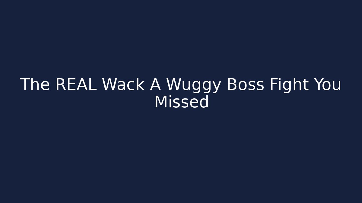 The REAL Wack A Wuggy Boss Fight You Missed
