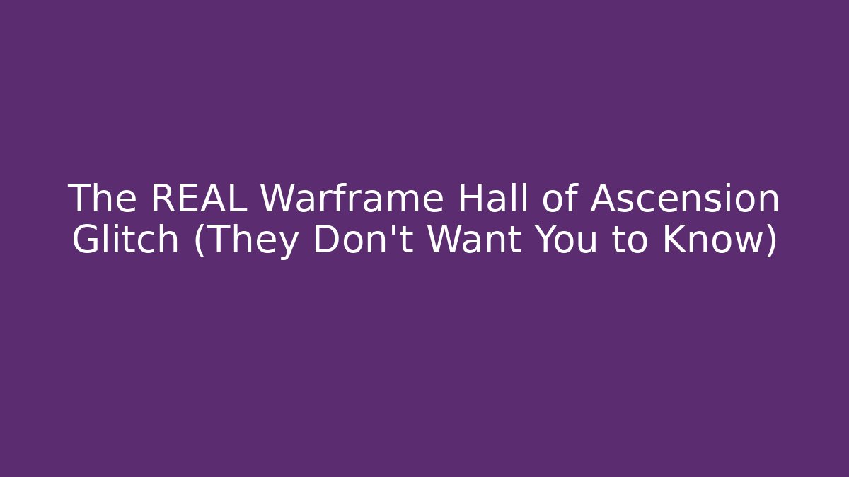 The REAL Warframe Hall of Ascension Glitch (They Don't Want You to Know)