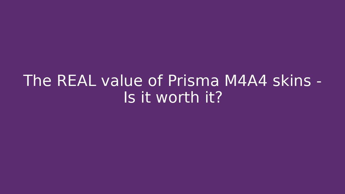 The REAL value of Prisma M4A4 skins – Is it worth it?