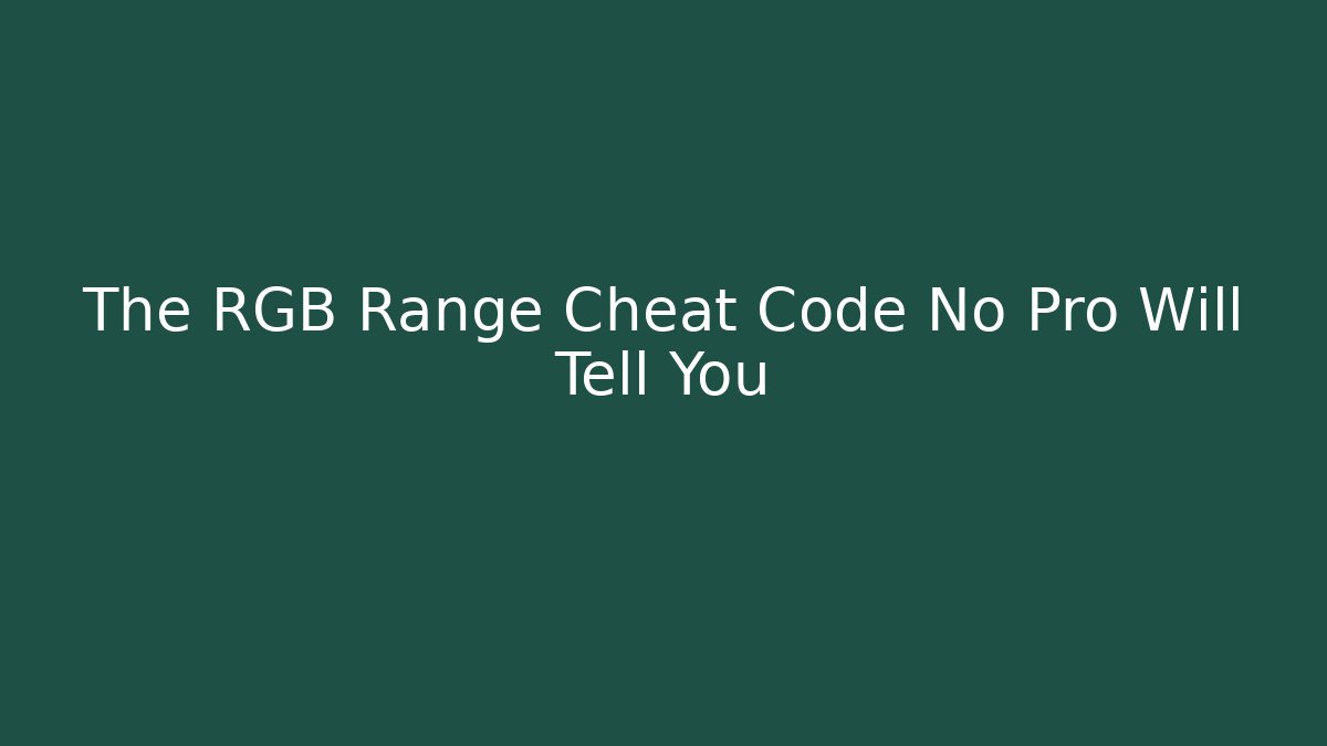 The RGB Range Cheat Code No Pro Will Tell You