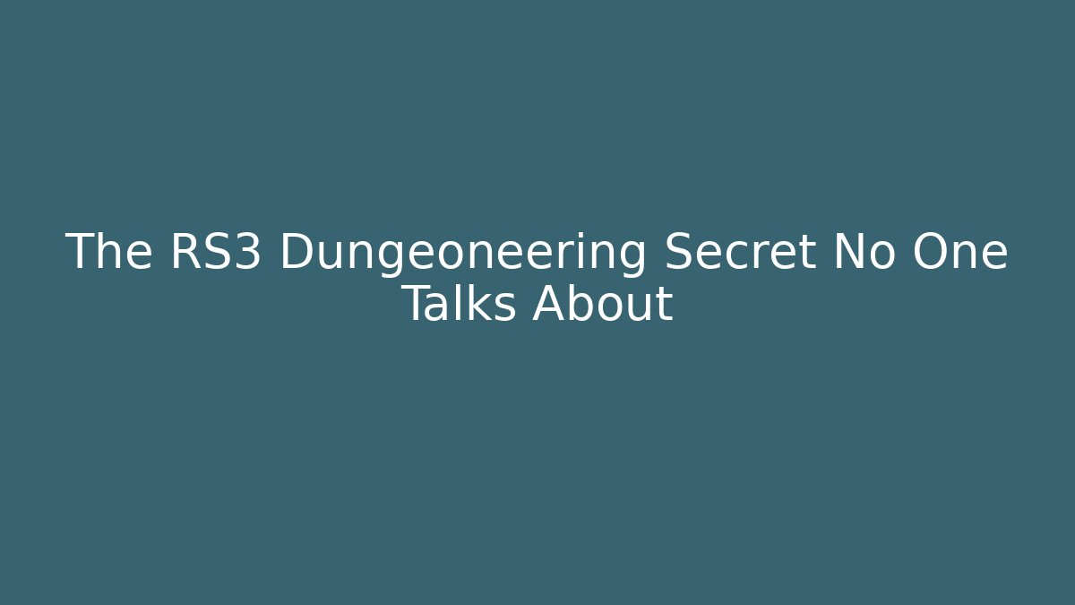 The RS3 Dungeoneering Secret No One Talks About