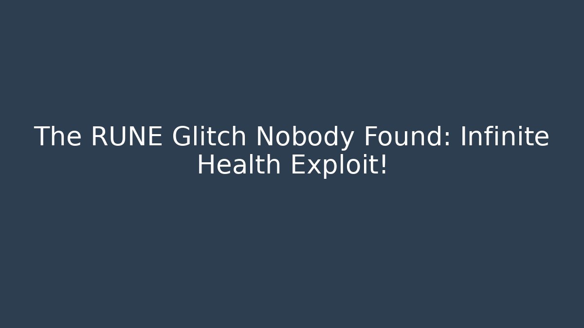 The RUNE Glitch Nobody Found: Infinite Health Exploit!