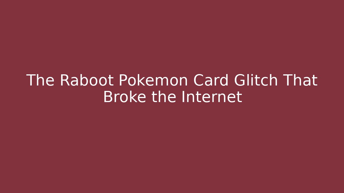 The Raboot Pokémon Card Glitch That Broke the Internet