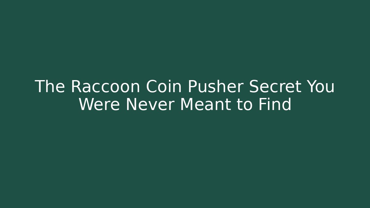 The Raccoon Coin Pusher Secret You Were Never Meant to Find