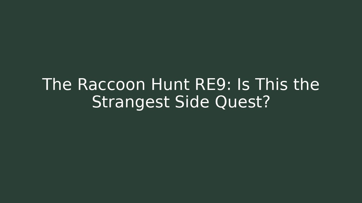 The Raccoon Hunt RE9: Is This the Strangest Side Quest?