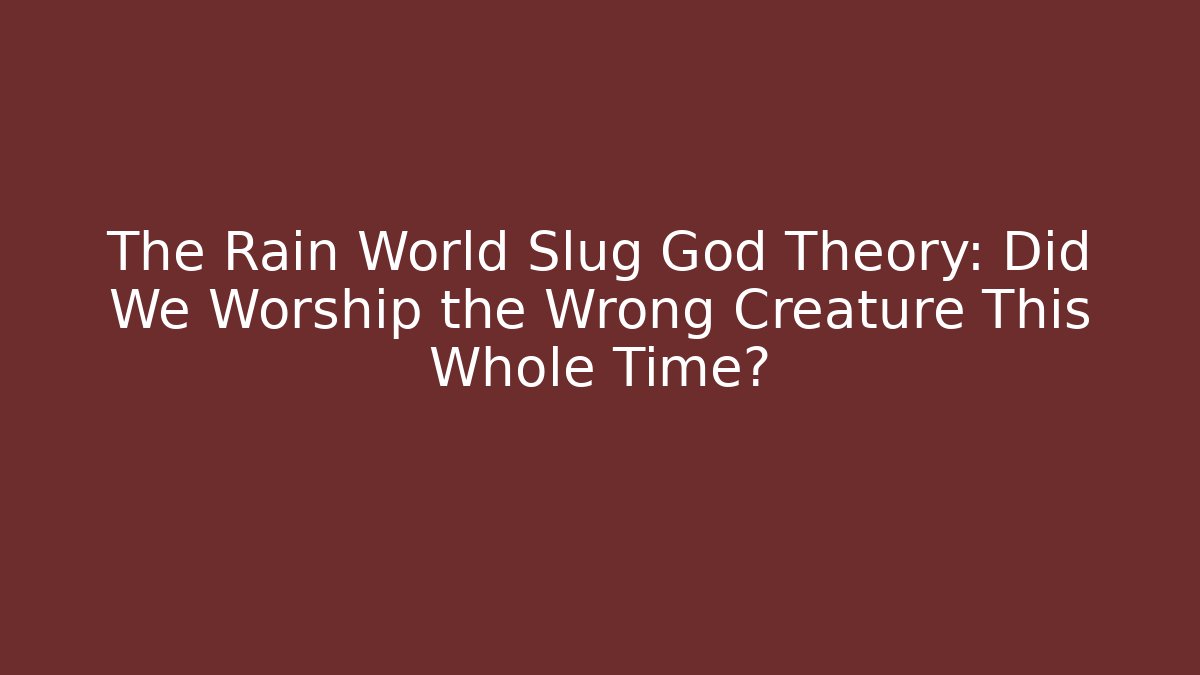 The Rain World Slug God Theory: Did We Worship the Wrong Creature This Whole Time?