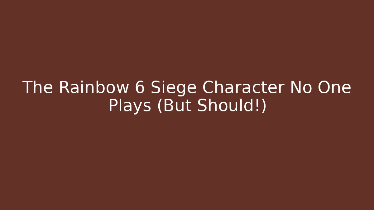 The Rainbow 6 Siege Character No One Plays (But Should!)