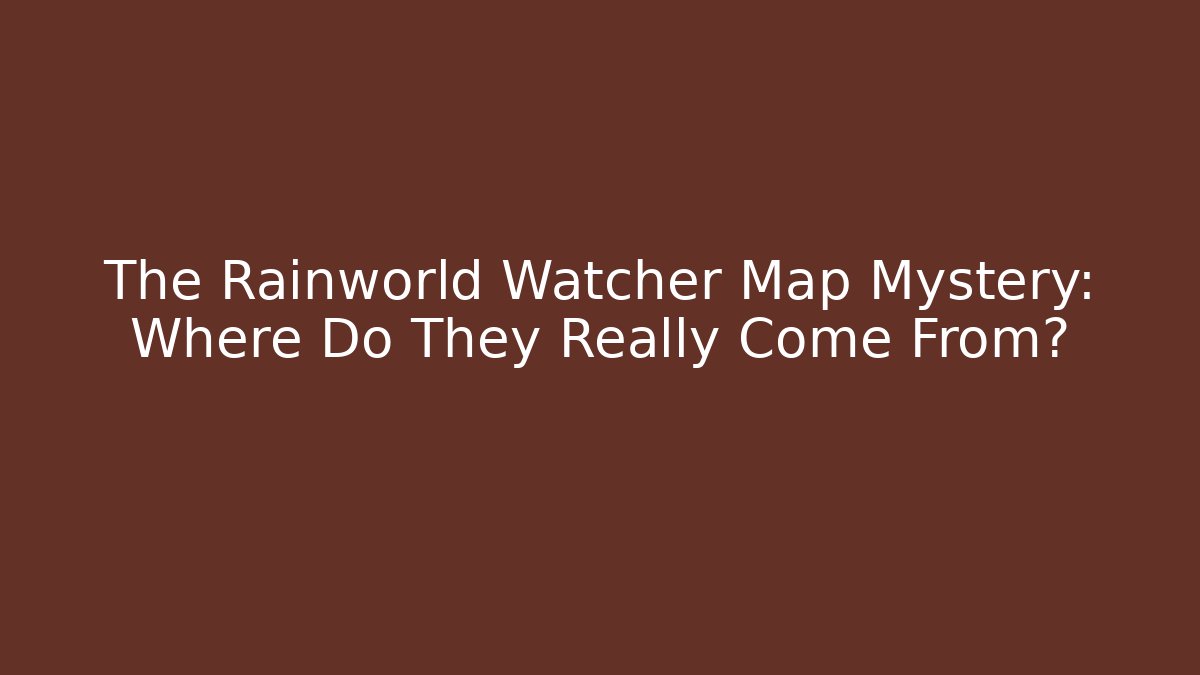 The Rainworld Watcher Map Mystery: Where Do They Really Come From?