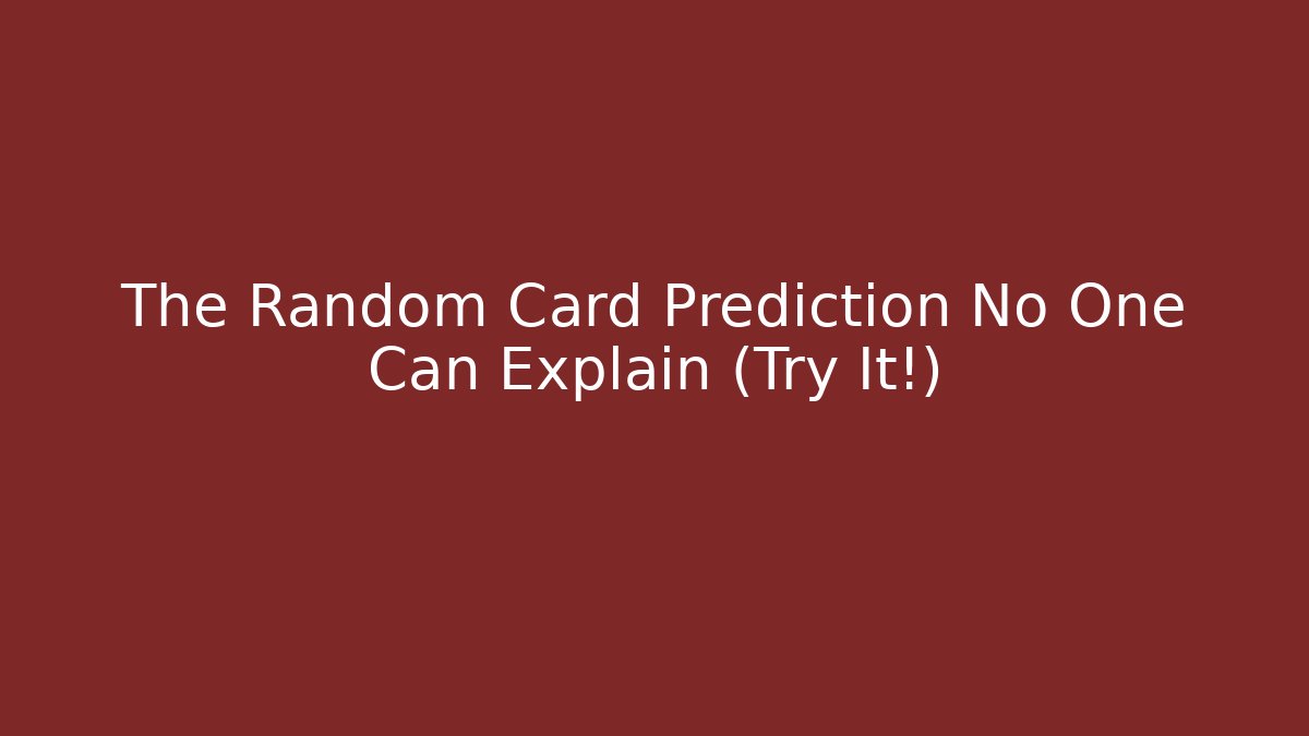 The Random Card Prediction No One Can Explain (Try It!)