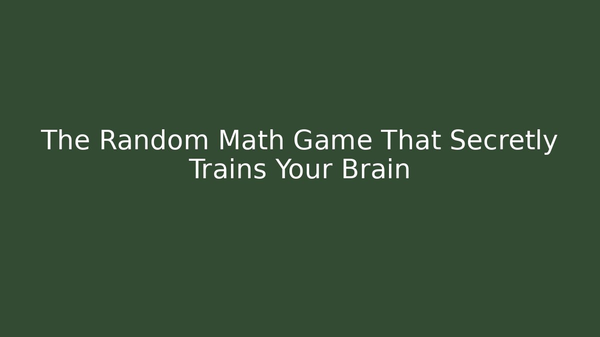 The Random Math Game That Secretly Trains Your Brain