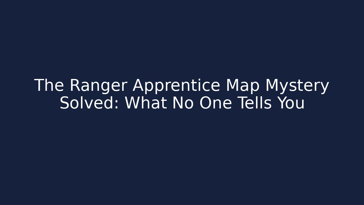 The Ranger Apprentice Map Mystery Solved: What No One Tells You