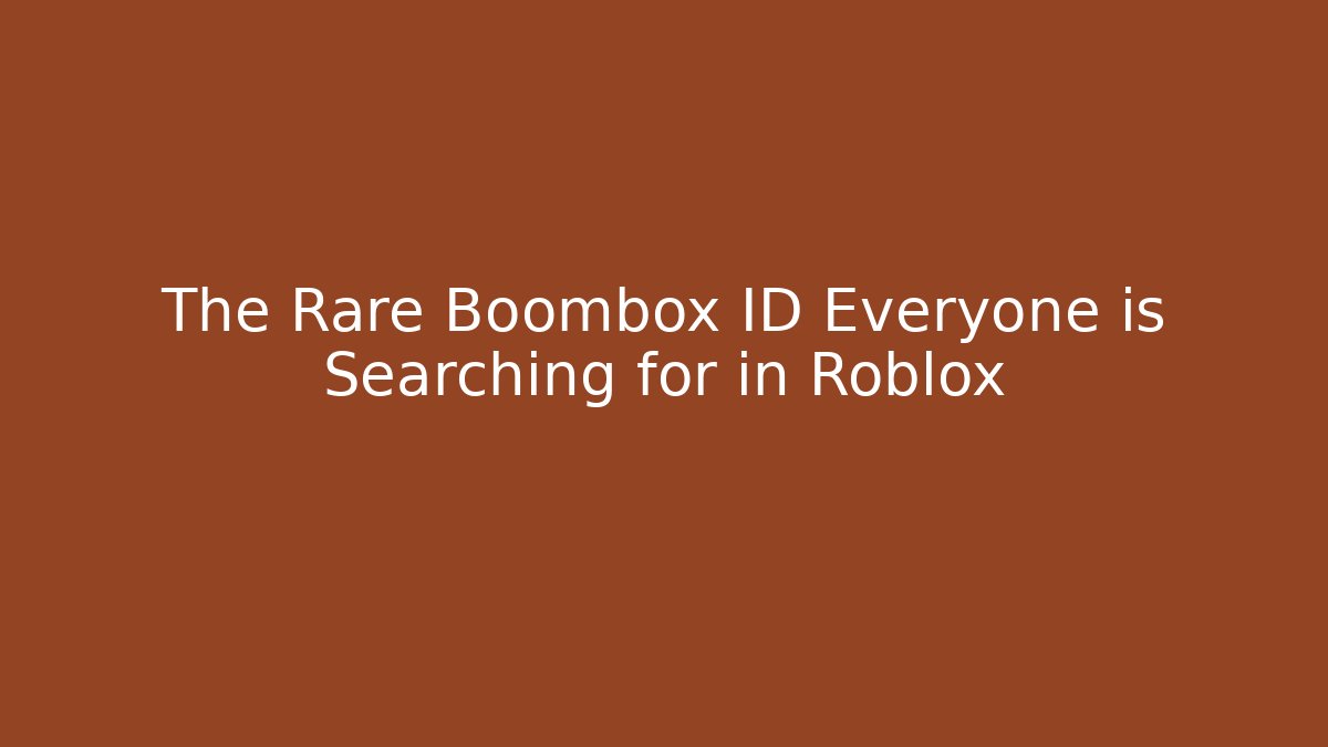 The Rare Boombox ID Everyone is Searching for in Roblox